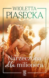 Narzeczona dla milionera - Wioletta Piasecka  - ebook + audiobook + książka