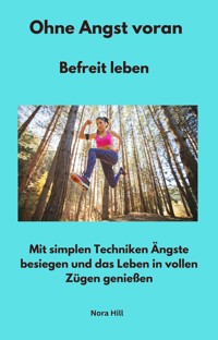 Ohne Angst voran - Befreit leben - Nora Hill - ebook