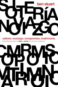 Soltería. Noviazgo. Compromiso. Matrimonio - Ben Stuart - ebook