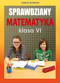 Sprawdziany Matematyka Klasa 6 - Figat-Jeziorska Agnieszka - książka