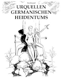 Urquellen germanischen Heidentums - Iwobrand - ebook