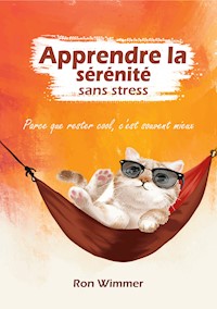 Apprendre la sérénité sans stress - Ron Wimmer - ebook