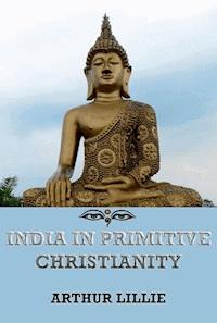 India in Primitive Christianity - Arthur Lillie - ebook