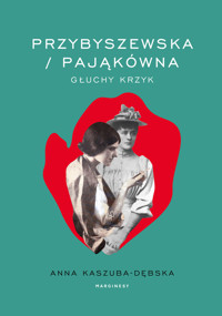 Przybyszewska / Pająkówna. Głuchy krzyk - Anna Kaszuba-Dębska - książka
