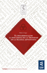 El desarrollo de la doctrina de la Trinidad en la iglesia adventista - Walter Erwin Steger - ebook