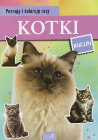 Poznaję i koloruję rasy. Kotki - zbiorowa praca - książka
