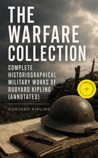 The Warfare Collection - Complete Historiographical Military Works of Rudyard Kipling (Annotated) - Rudyard Kipling - ebook