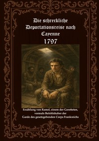 Die schreckliche Deportationsreise nach Cayenne 1797 - Horst Fischer - ebook