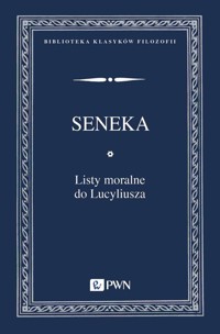 Listy moralne do Lucyliusza - Seneka Młodszy - książka