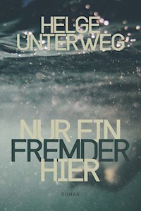 Nur ein Fremder hier - Helge Unterweg - ebook