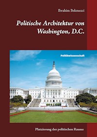 Politische Architektur von Washington, D.C. - Ibrahim Bekmezci - ebook