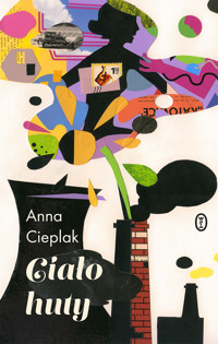 Ciało huty - Anna Cieplak - ebook + audiobook + książka