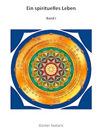 Ein spirituelles Leben - Günter Sostaric - ebook