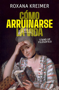 Cómo arruinarse la vida - Roxana Kreimer - ebook