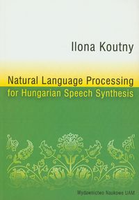 Natural Language Processing for Hungarian Speech Synthesis - Koutny Ilona - książka