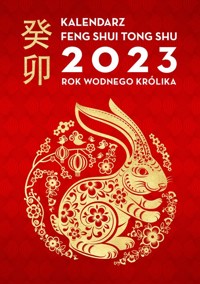Kalendarz Feng Shui Tong Shu 2023 Rok Wodnego Królika -  - książka