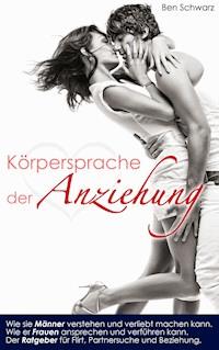 Die Körpersprache der Anziehung - Ben Schwarz - ebook