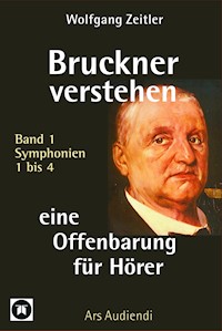 Bruckner verstehen - eine Offenbarung für Hörer - Wolfgang Zeitler - ebook