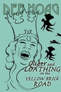 Queer and Loathing on the Yellow Brick Road - Deb Hoag - ebook