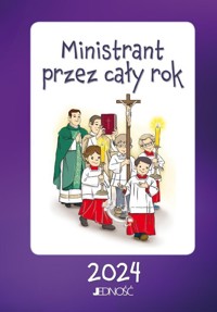 Ministrant przez cały rok 2024 - zbiorowa praca - książka