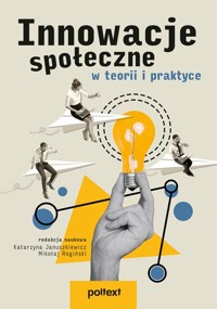 Innowacje społeczne w teorii i praktyce - Januszkiewicz Katarzyna, Rogiński Mikołaj - książka