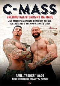 C-MASS Trening kalisteniczny na masę - Paul Wade - książka
