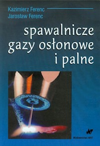 Spawalnicze gazy osłonowe i palne - Ferenc Kazimierz, Ferenc Jarosław - książka