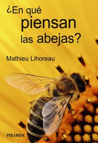 ¿En qué piensan las abejas? - Mathieu Lihoreau - ebook