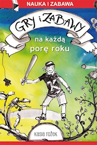 Gry i zabawy na każdą porę roku - Katarzyna Rożek - książka