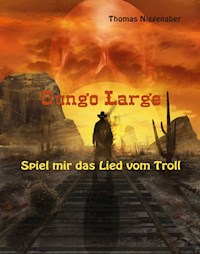 Gungo Large - Spiel mir das Lied vom Troll - Thomas Niggenaber - ebook