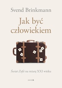 Jak być człowiekiem - Svend Brinkmann - ebook + książka