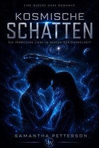 Kosmische Schatten - Die verbotene Liebe im Herzen der Dunkelheit - Samantha Petterson - ebook