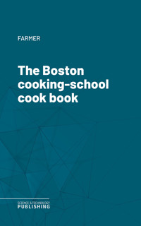 The Boston cooking-school cook book - Farmer - ebook
