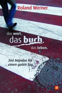 Das Wort. Das Buch. Das Leben. - Roland Werner - ebook