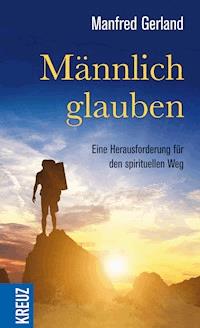 Männlich glauben - Manfred Gerland - ebook