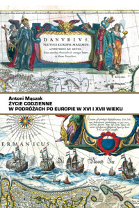 Życie codzienne w podróżach po Europie w XVI i XVII wieku - Mączak Antoni - ebook