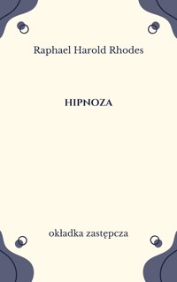 Hipnoza. Teoria, praktyka, zastosowanie - Raphael Harold Rhodes - ebook