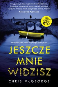 Jeszcze mnie widzisz - Chris McGeorge - książka
