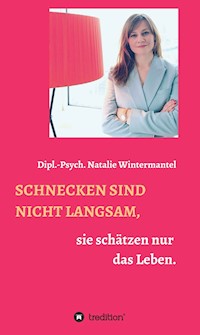 SCHNECKEN SIND NICHT LANGSAM, - Natalie Wintermantel - ebook