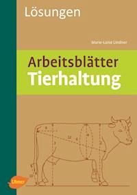 Arbeitsblätter Tierhaltung. Lösungen - Marie-Luise Lindner - ebook