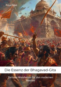 Die Essenz der Bhagavad-Gita - Priya Patel - ebook