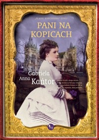 Pani na Kopicach - Kańtor Gabriela Anna - książka