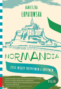 Normandia. Życie między przypływem a odpływem - Łopatowska Agnieszka - ebook + audiobook