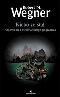 Niebo ze stali - Robert M. Wegner - ebook + audiobook + książka