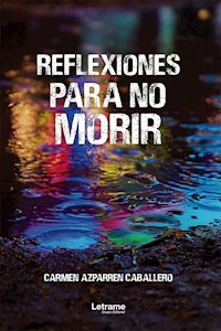Reflexiones para no morir - Carmen Azparren Caballero - ebook