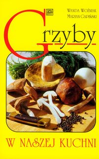Grzyby w naszej kuchni - Woźniak Wanda, Gapiński Marian - książka