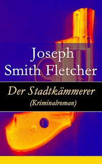 Der Stadtkämmerer (Kriminalroman) - Joseph Smith Fletcher - ebook