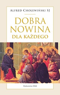 Dobra Nowina dla każdego - Alfred Cholewiński SJ - ebook
