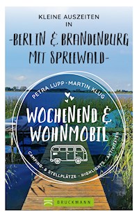 Wochenend und Wohnmobil - Kleine Auszeiten Berlin & Brandenburg mit Spreewald - Petra Lupp - ebook