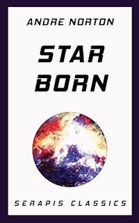 Star Born (Serapis Classics) - Andre Norton - ebook